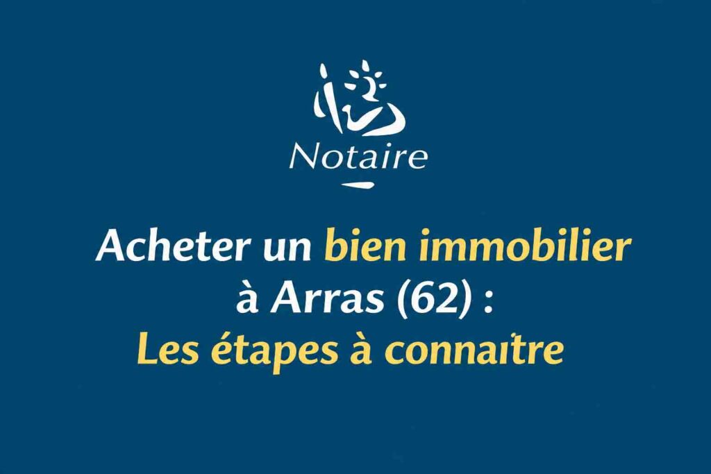 etapes achat immobilier arras 62