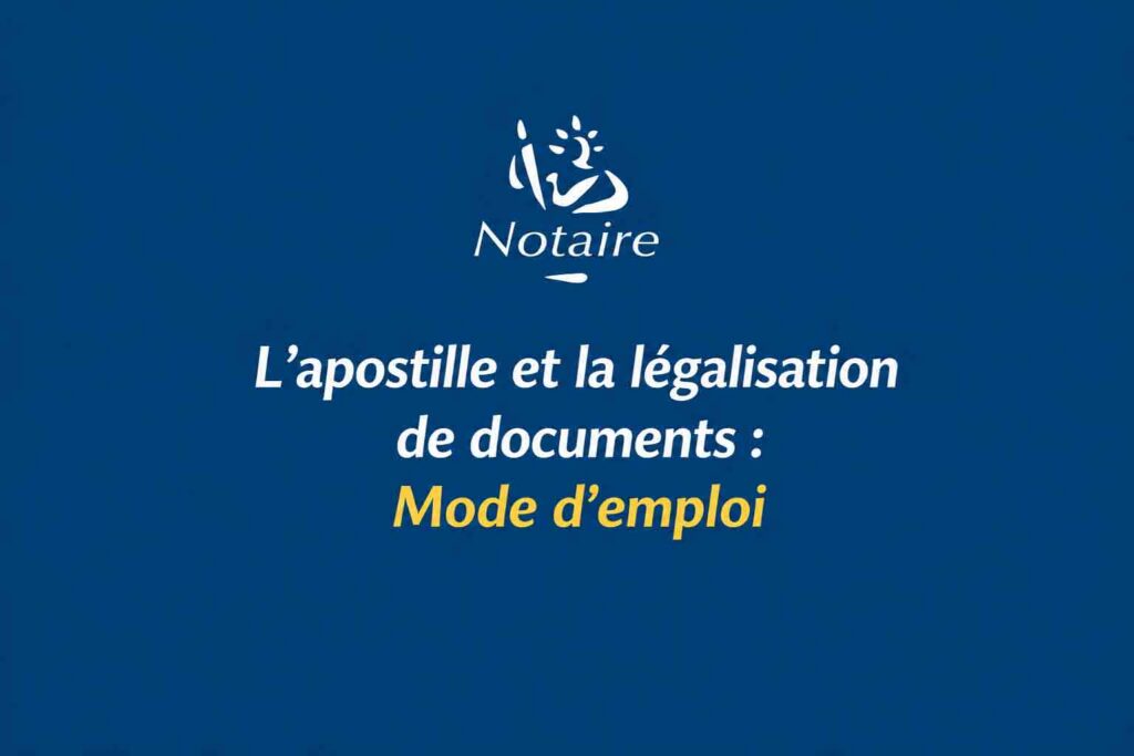 L'apostille et la légalisation de documents : Mode d'emploi
