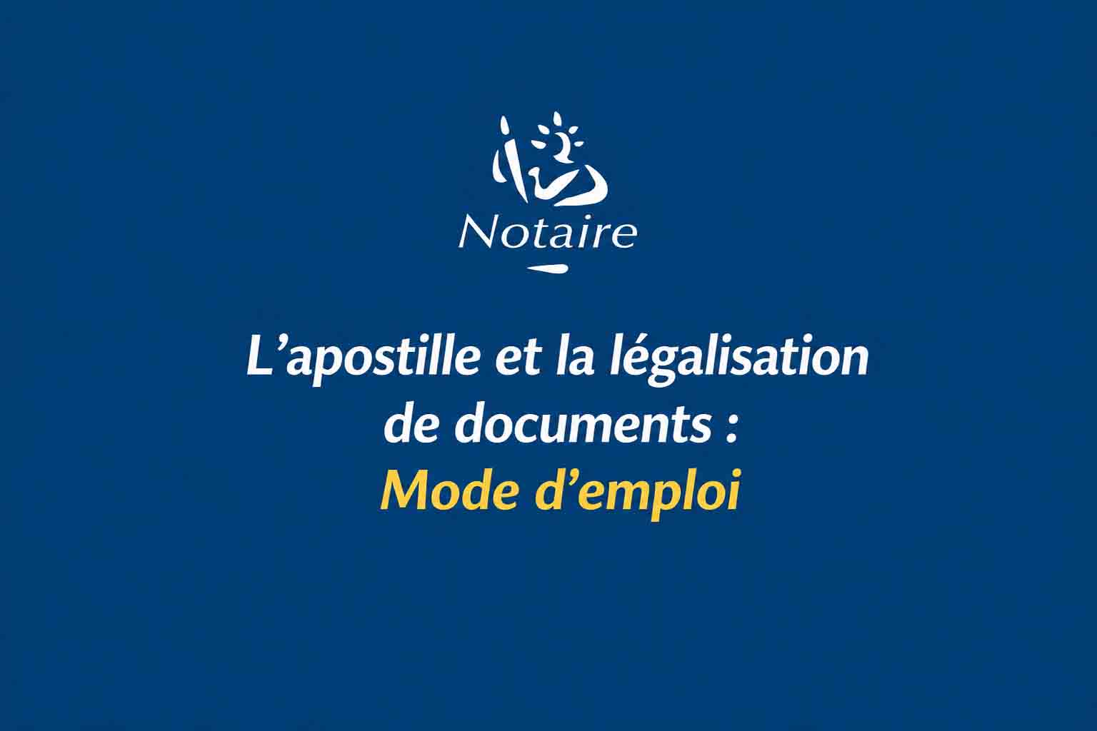 L'apostille et la légalisation de documents : Mode d'emploi