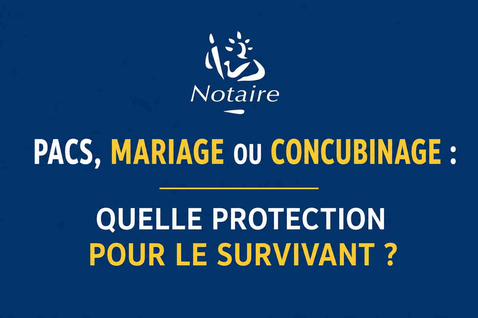 Logo Notaire question protection survivant PACS mariage concubinage