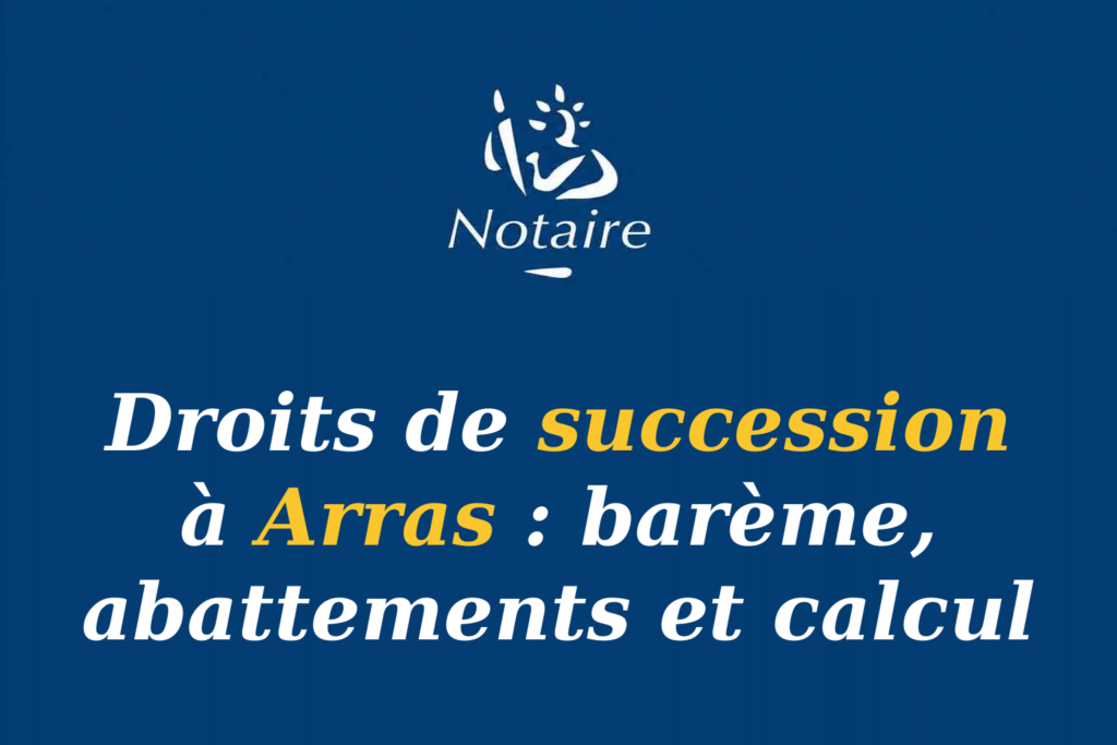 Logo notaire droits succession Arras barème abattements calcul