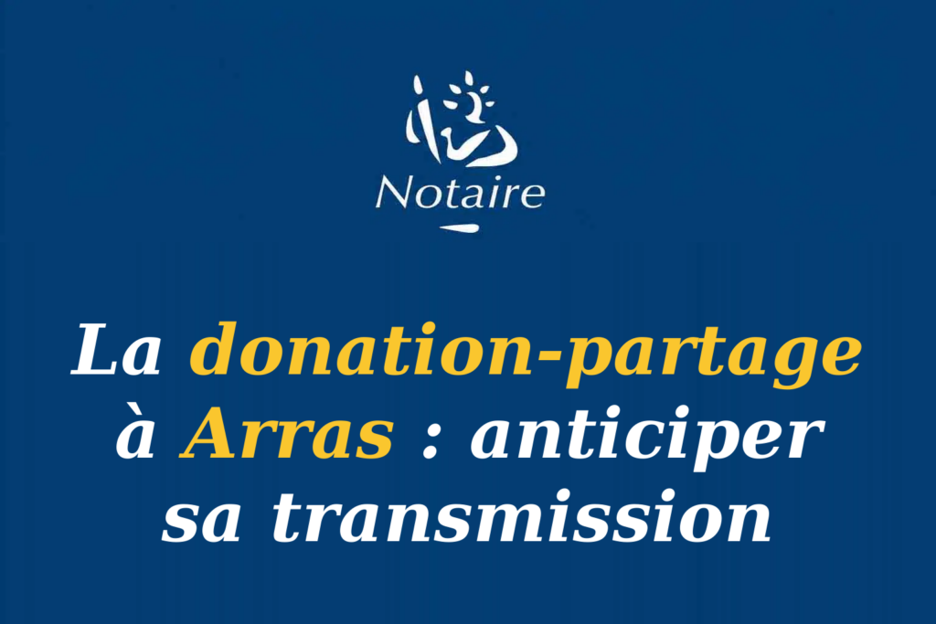 Logo Notaire présentation donation-partage Arras anticipation transmission patrimoine