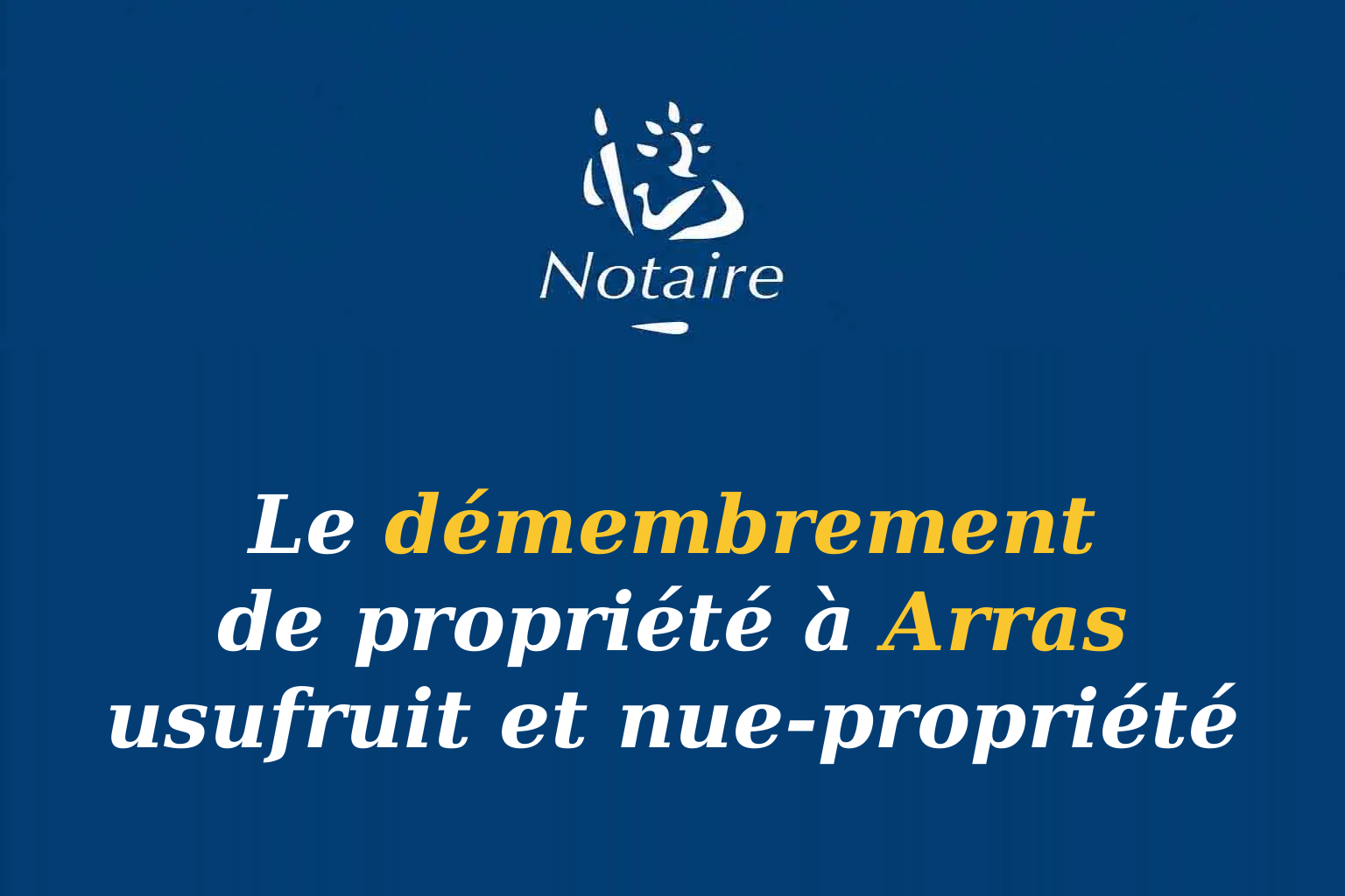 Logo Notaire démembrement propriété Arras usufruit nue-propriété